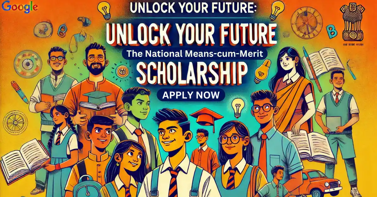 Rs. 12,000 Annually The National Means-cum-Merit Scholarship Scheme That Supports Your Dreams.